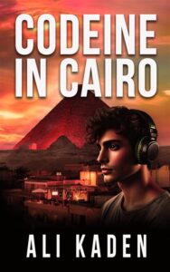 Codeine in Cairo: An Amir Zayne Origin Story (Amir Zayne Series